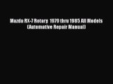 [Read Book] Mazda RX-7 Rotary  1979 thru 1985 All Models (Automative Repair Manual)  EBook