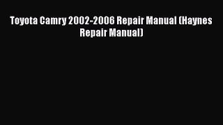 [Read Book] Toyota Camry 2002-2006 Repair Manual (Haynes Repair Manual)  Read Online