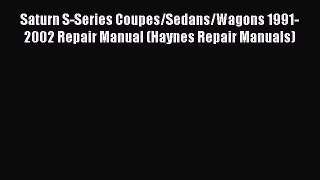 [Read Book] Saturn S-Series Coupes/Sedans/Wagons 1991-2002 Repair Manual (Haynes Repair Manuals)
