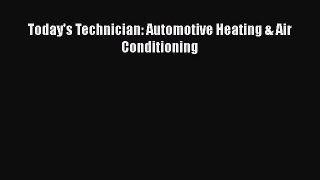 [Read Book] Today's Technician: Automotive Heating & Air Conditioning  EBook