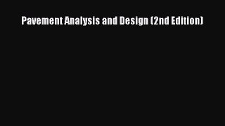 [Read Book] Pavement Analysis and Design (2nd Edition)  EBook