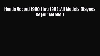 [Read Book] Honda Accord 1990 Thru 1993: All Models (Haynes Repair Manual)  EBook