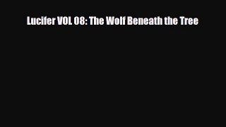 [PDF] Lucifer VOL 08: The Wolf Beneath the Tree Download Online