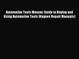 [Read Book] Automotive Tools Manual: Guide to Buying and Using Automotive Tools (Haynes Repair