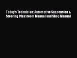 [Read Book] Today's Technician: Automotive Suspension & Steering Classroom Manual and Shop