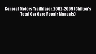 [Read Book] General Motors Trailblazer 2002-2009 (Chilton's Total Car Care Repair Manuals)