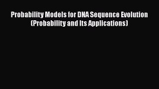 [Read Book] Probability Models for DNA Sequence Evolution (Probability and Its Applications)