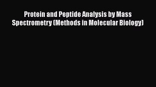 [Read Book] Protein and Peptide Analysis by Mass Spectrometry (Methods in Molecular Biology)