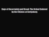 [Read book] Days of Uncertainty and Dread: The Ordeal Endured by the Citizens at Gettysburg