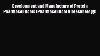[Read Book] Development and Manufacture of Protein Pharmaceuticals (Pharmaceutical Biotechnology)