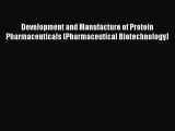 [Read Book] Development and Manufacture of Protein Pharmaceuticals (Pharmaceutical Biotechnology)