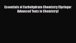 [Read Book] Essentials of Carbohydrate Chemistry (Springer Advanced Texts in Chemistry)  Read