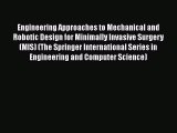[Read Book] Engineering Approaches to Mechanical and Robotic Design for Minimally Invasive