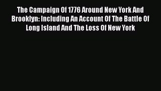 [Read book] The Campaign Of 1776 Around New York And Brooklyn: Including An Account Of The