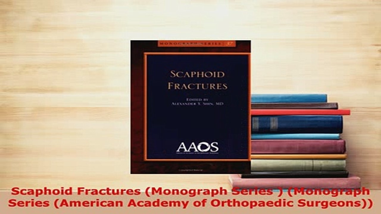 PDF  Scaphoid Fractures Monograph Series  Monograph Series American Academy of Orthopaedic PDF Book Free