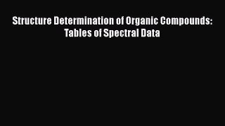 [Read Book] Structure Determination of Organic Compounds: Tables of Spectral Data  EBook