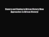 [Read book] Slavery and Slaving in African History (New Approaches to African History) [PDF]