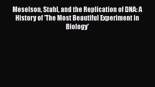 [Read Book] Meselson Stahl and the Replication of DNA: A History of 'The Most Beautiful Experiment