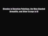 [Read Book] Blondes in Venetian Paintings the Nine-Banded Armadillo and Other Essays in Bi