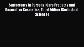 [Read Book] Surfactants in Personal Care Products and Decorative Cosmetics Third Edition (Surfactant