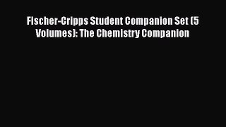 [Read Book] Fischer-Cripps Student Companion Set (5 Volumes): The Chemistry Companion Free