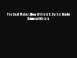 [Read Book] The Deal Maker: How William C. Durant Made General Motors  EBook