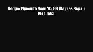 [Read Book] Dodge/Plymouth Neon '95'99 (Haynes Repair Manuals)  EBook