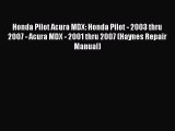 [Read Book] Honda Pilot Acura MDX: Honda Pilot - 2003 thru 2007 - Acura MDX - 2001 thru 2007