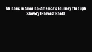 [Read book] Africans in America: America's Journey Through Slavery (Harvest Book) [PDF] Online