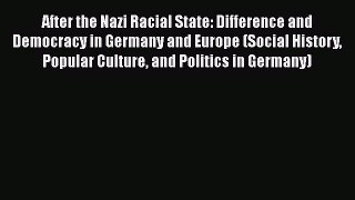 [Read book] After the Nazi Racial State: Difference and Democracy in Germany and Europe (Social