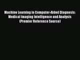 [Read Book] Machine Learning in Computer-Aided Diagnosis: Medical Imaging Intelligence and