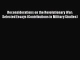 [Read book] Reconsiderations on the Revolutionary War: Selected Essays (Contributions in Military