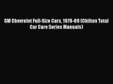 [Read Book] GM Chevrolet Full-Size Cars 1979-89 (Chilton Total Car Care Series Manuals)  Read
