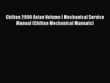 [Read Book] Chilton 2006 Asian Volume I Mechanical Service Manual (Chilton Mechanical Manuals)