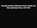 [Read Book] Standard Catalog of Chevrolet Trucks: Pickups and Other Light-Duty Trucks 1918-1995