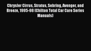 [Read Book] Chrysler Cirrus Stratus Sebring Avenger and Breeze 1995-98 (Chilton Total Car Care