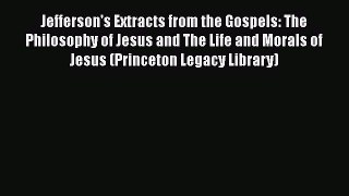 [Read book] Jefferson's Extracts from the Gospels: The Philosophy of Jesus and The Life and
