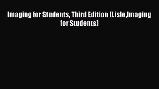 [Read Book] Imaging for Students Third Edition (LisleImaging for Students)  EBook
