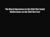 [Read book] The Black Experience in the Civil War South (Reflections on the Civil War Era)