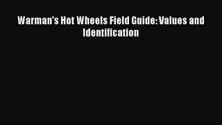 [Read Book] Warman's Hot Wheels Field Guide: Values and Identification  EBook