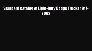[Read Book] Standard Catalog of Light-Duty Dodge Trucks 1917-2002  EBook
