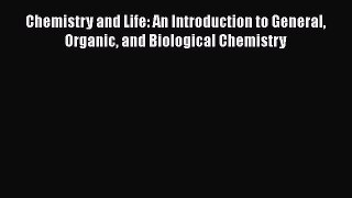 [Read Book] Chemistry and Life: An Introduction to General Organic and Biological Chemistry