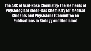 [Read Book] The ABC of Acid-Base Chemistry: The Elements of Physiological Blood-Gas Chemistry
