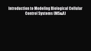 [Read Book] Introduction to Modeling Biological Cellular Control Systems (MS&A)  EBook