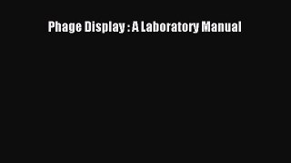 [Read Book] Phage Display : A Laboratory Manual  EBook