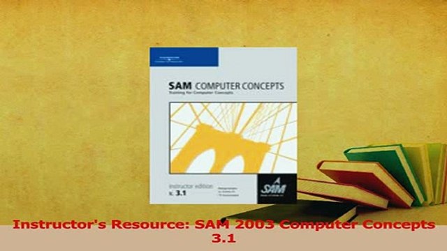 Read Instructors Resource SAM 2003 Computer Concepts 31 Ebook Free