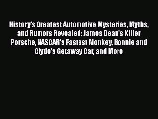 Download Video: [Read Book] History's Greatest Automotive Mysteries Myths and Rumors Revealed: James Dean's