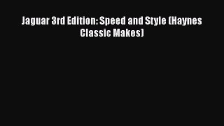 [Read Book] Jaguar 3rd Edition: Speed and Style (Haynes Classic Makes)  EBook