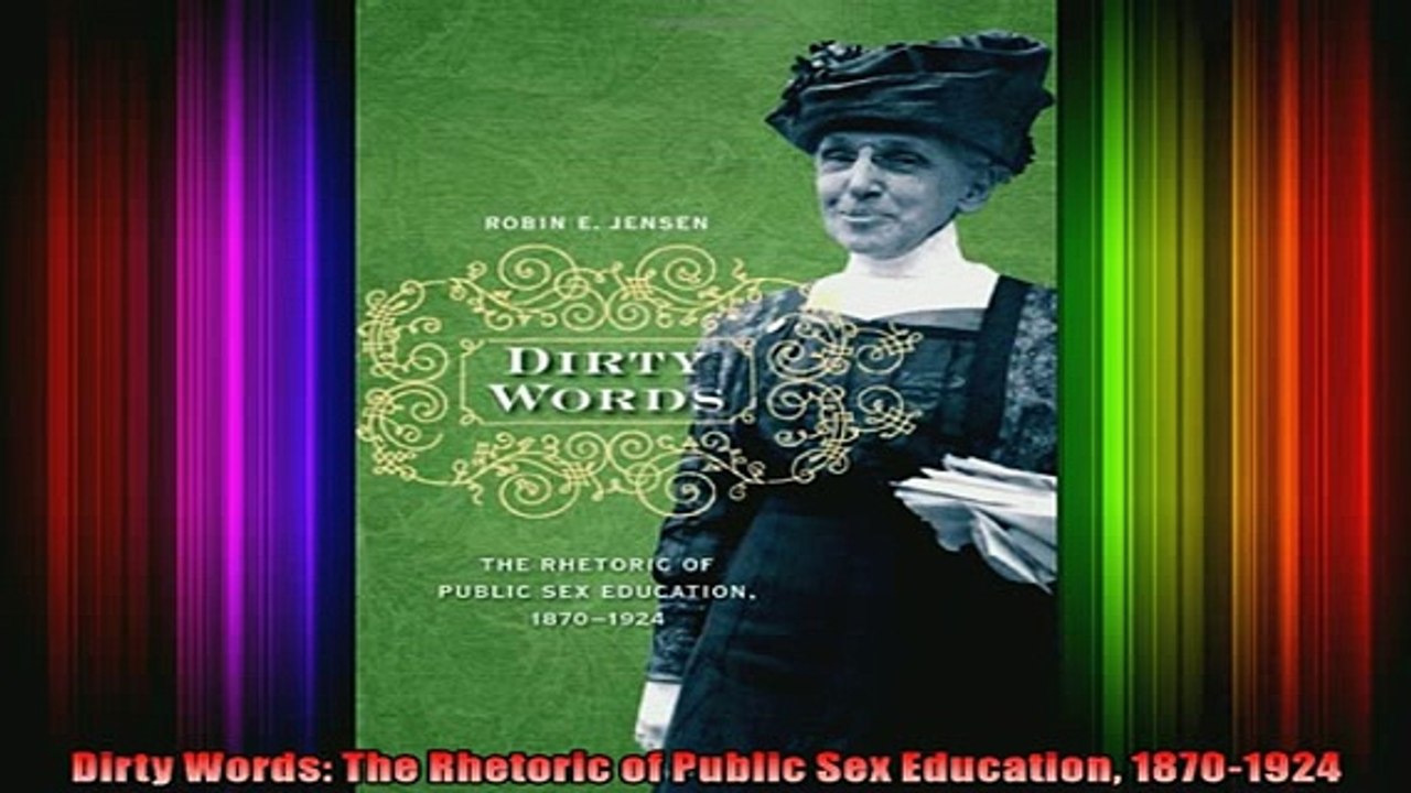 Free Full PDF Downlaod  Dirty Words The Rhetoric of Public Sex Education 18701924 Full EBook
