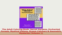 PDF  The Adult Coloring Book Secret Gardens Enchanted Forests Mystical Visions Dream Catchers Download Full Ebook